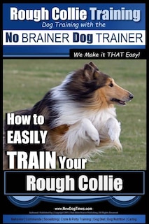 Front cover_Rough Collie Training Dog Training with the No BRAINER Dog TRAINER We Make it THAT Easy!