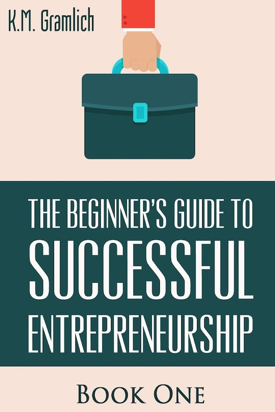 Front cover_The Beginner's Guide to Successful Entrepreneurship