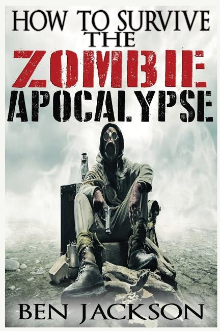 Front cover_How To Survive The Zombie Apocalypse