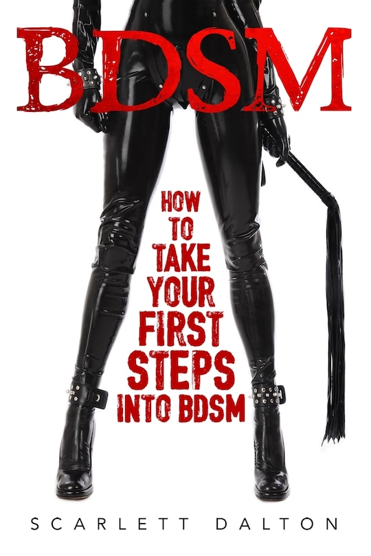 BDSM - How to Take Your First Steps Into BDSM