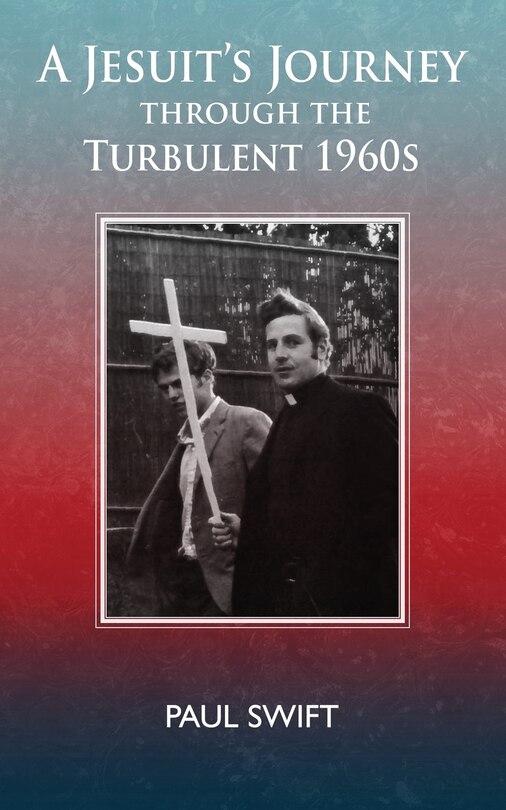 Front cover_A Jesuit's Journey through the Turbulent 1960s