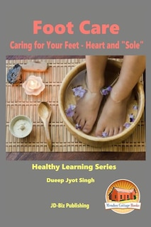 Front cover_Foot Care - Caring for Your Feet - Heart and Sole