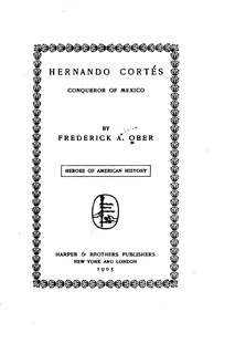 Front cover_Hernando Cortés, Conqueror of Mexico
