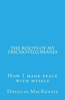 The Roots of My Trichotillomania: How I made peace with myself