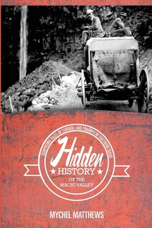 Front cover_Hidden History of the Magic Valley