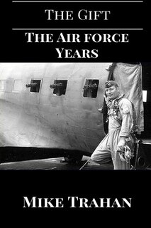 The Gift: Part Two: The Air Force Years