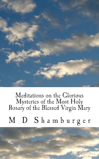 Front cover_Meditations on the Glorious Mysteries of the Holy Rosary