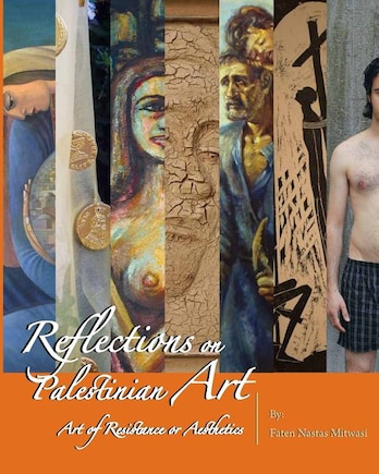 Reflections on Palestinian Art: Art of Resistance or Aesthetics