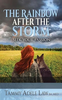 The Rainbow After The Storm: Follow Your Passion