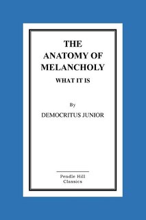 Front cover_The Anatomy Of Melancholy What It Is