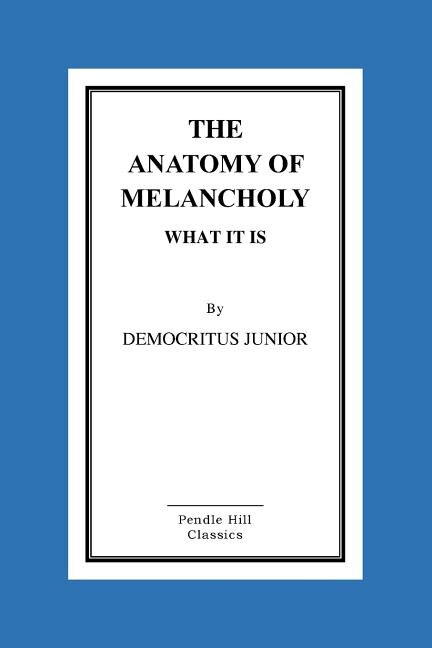 Front cover_The Anatomy Of Melancholy What It Is