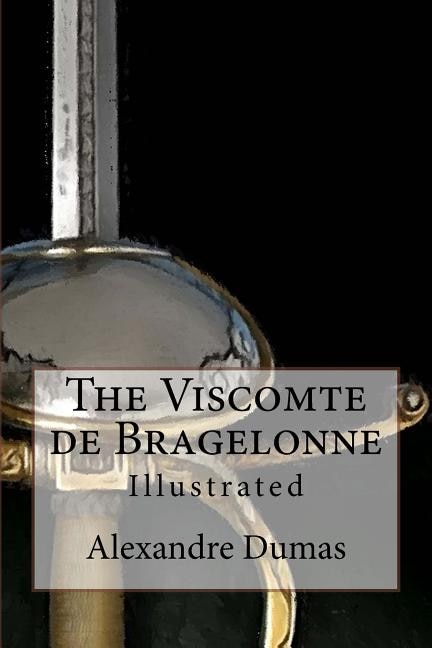 The Viscomte De Bragelonne: Illustrated