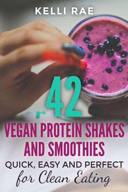 Couverture_42 Vegan Protein Shakes and Smoothies