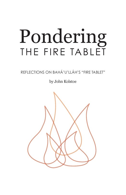 Pondering the Fire Tablet: Reflections on Bahá'u'lláh's Fire Tablet