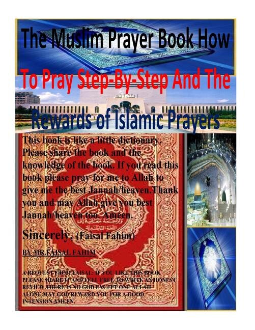 Front cover_The Muslim Prayer Book How To Pray Step-by-step And The Rewards Of Islamic Prayers