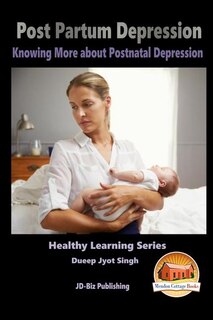 Front cover_Post Partum Depression - Knowing More about Postnatal Depression