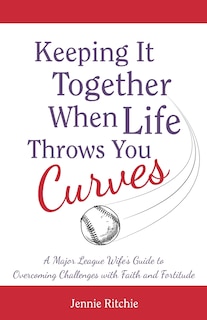 Front cover_Keeping it Together When Life Throws You Curves