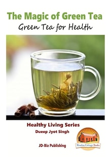 Couverture_The Magic of Green Tea - Green Tea for Health