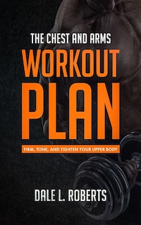 Front cover_The Chest and Arms Workout Plan