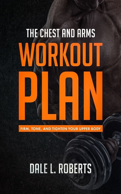 Front cover_The Chest and Arms Workout Plan