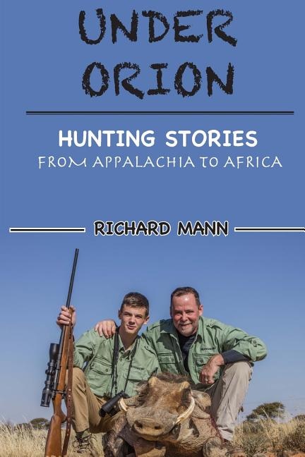 Under Orion: Hunting Stories From Appalachia to Africa