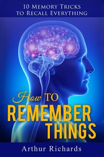 Front cover_How to Remember Things