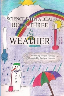 Weather: Weather is the 3rd book in the Science with a Beat series answering 16 questions young children may have about weather.