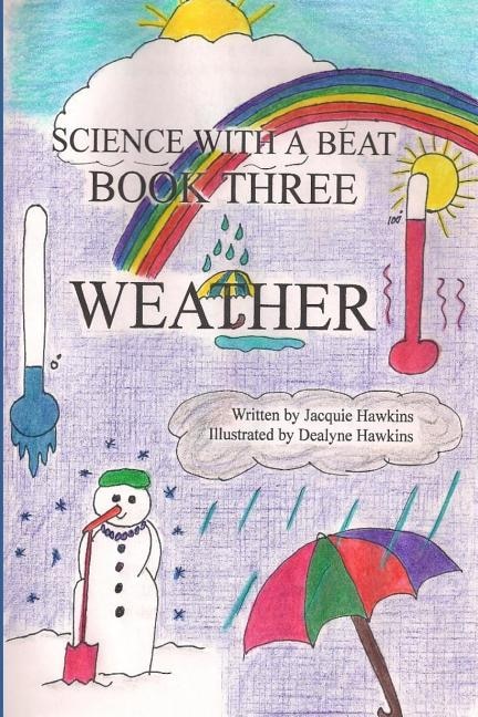 Weather: Weather is the 3rd book in the Science with a Beat series answering 16 questions young children may have about weather.