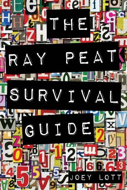 The Ray Peat Survival Guide: Understanding, Using, And Realistically Applying The Dietary Ideas Of Dr. Ray Peat