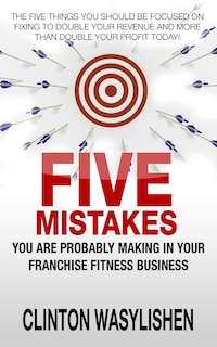 Front cover_Five Mistakes You Are Probably Making In Your Franchise Fitness Business