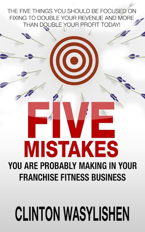 Front cover_Five Mistakes You Are Probably Making In Your Franchise Fitness Business