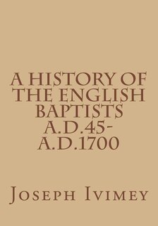 Front cover_A History of the English Baptists A.D.45-A.D.1700