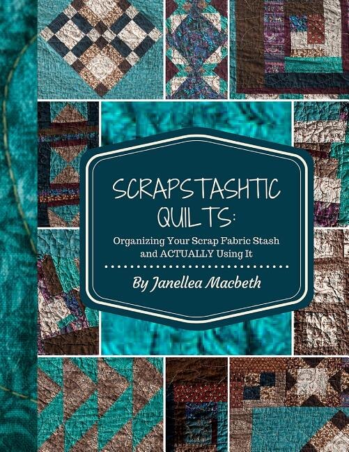 ScrapStashtic Quilts Organizing Your Scrap Fabric Stash and ACTUALLY