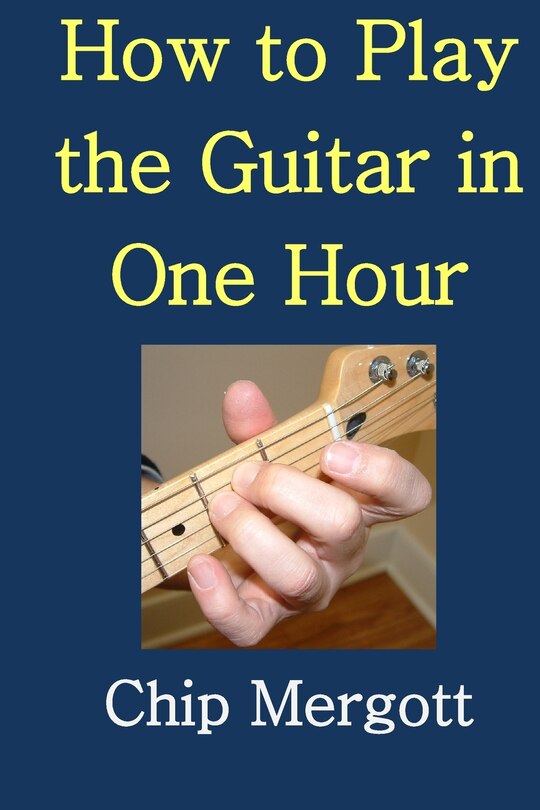 How To Play The Guitar In One Hour