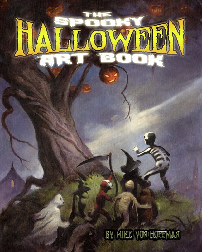 The Spooky Halloween Art Book A Scary Collection Of Von Hoffman's Best