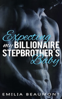 Front cover_Expecting my Billionaire Stepbrother's Baby