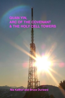 Front cover_Quan Yin, Ark of the Covenant, and the Holy Cell Towers