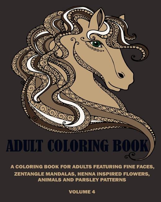 Adams Adult Coloring Book: : A Coloring Book For Adult Featuring Fine Faces, Zentangle Mandalas, Henna Inspired Flowers, Animals and Parsley Patterns (Volume 4)