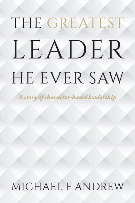 Couverture_The Greatest Leader He Ever Saw