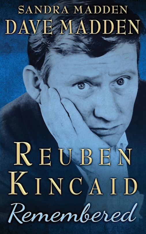 Reuben Kincaid Remembered: The Memoir of Dave Madden