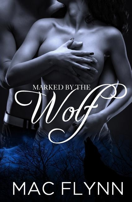 Front cover_Marked By The Wolf (werewolf / Shifter Romance)