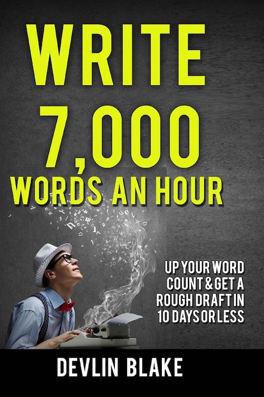 Front cover_Write 7,000 Words An Hour