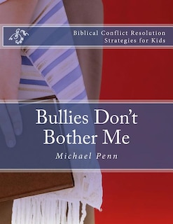 Bullies Don't Bother Me: Biblical Conflict Resolution Strategies for Kids