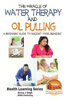 Couverture_The Miracle of Water Therapy and Oil Pulling