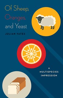 Front cover_Of Sheep, Oranges, And Yeast