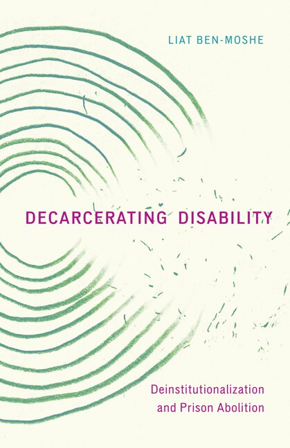 Decarcerating Disability: Deinstitutionalization And Prison Abolition