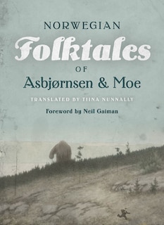 The Complete and Original Norwegian Folktales of Asbjørnsen and Moe