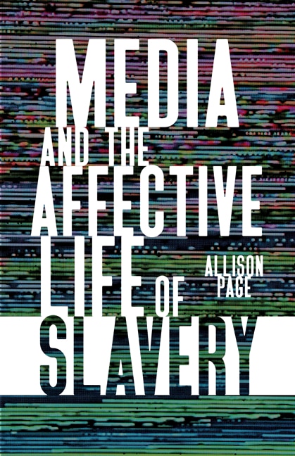 Couverture_Media And The Affective Life Of Slavery
