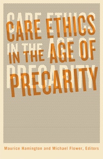 Front cover_Care Ethics In The Age Of Precarity