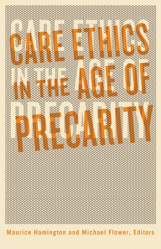 Front cover_Care Ethics In The Age Of Precarity
